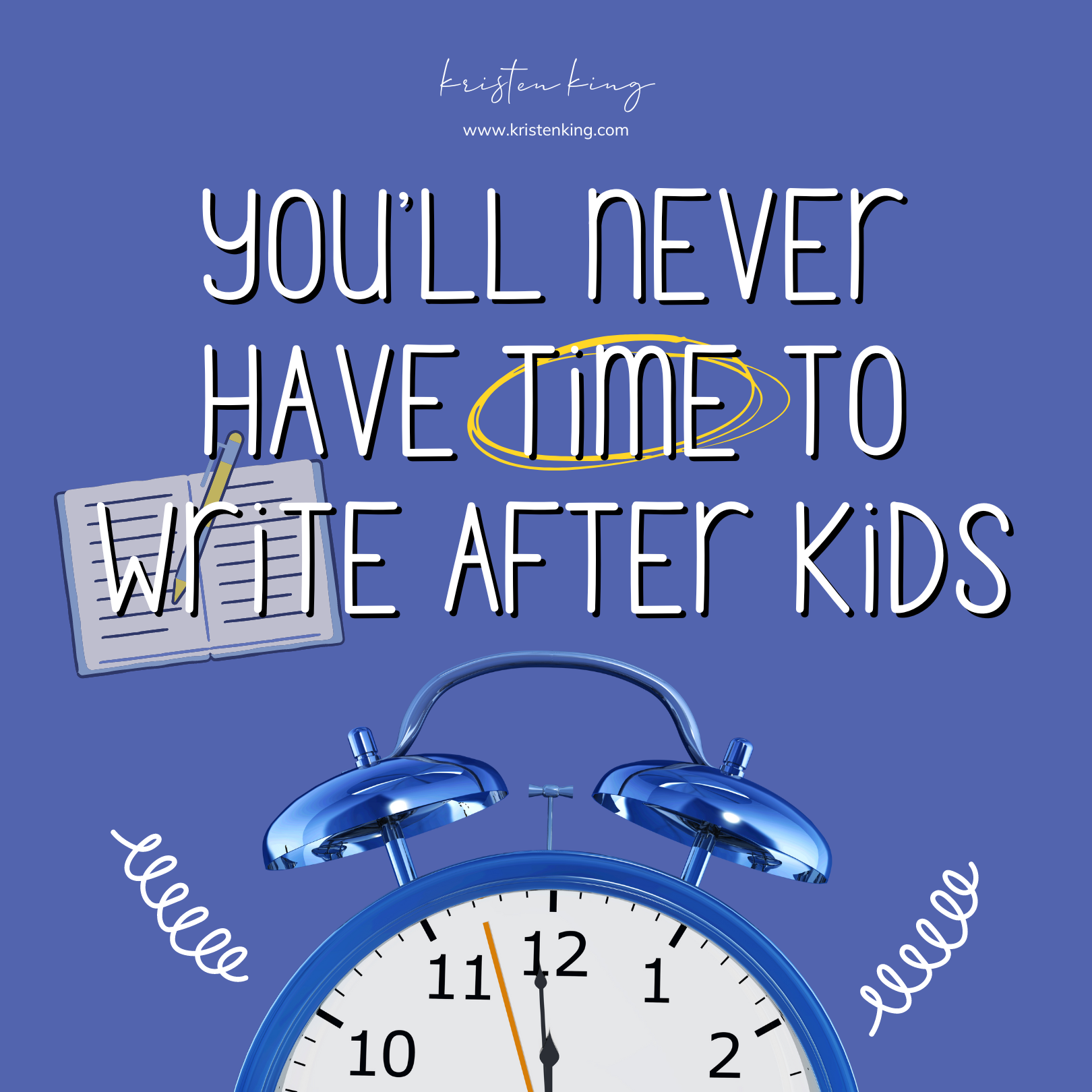 Myth: You’ll Never Have Time to Write After Kids