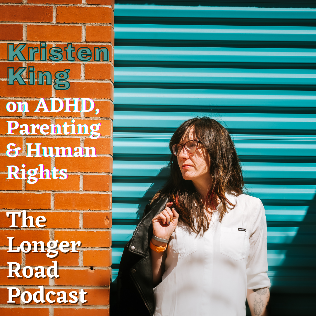 New Interview: ADHD, Parenting, and Human Rights on The Longer Road Podcast