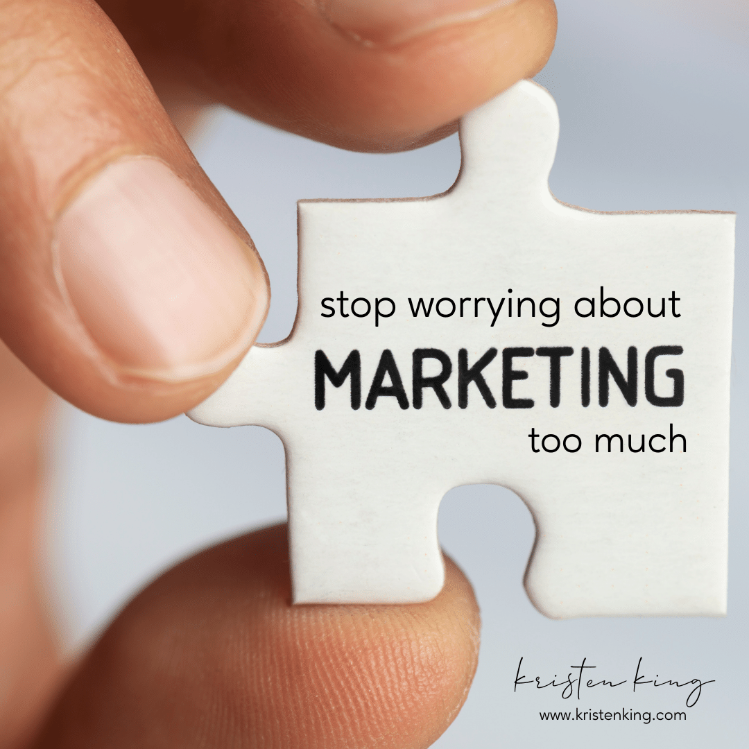 Why You Don’t Need to Freak Out About “Marketing Too Much” or “Being Too Sales-y”