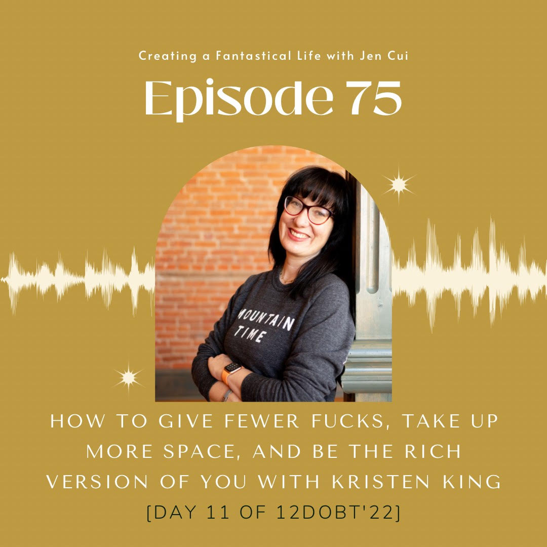 New Interview: How to give fewer fucks, Take up more space, and Be the rich version of you, on the Creating a Fantastical Life Podcast