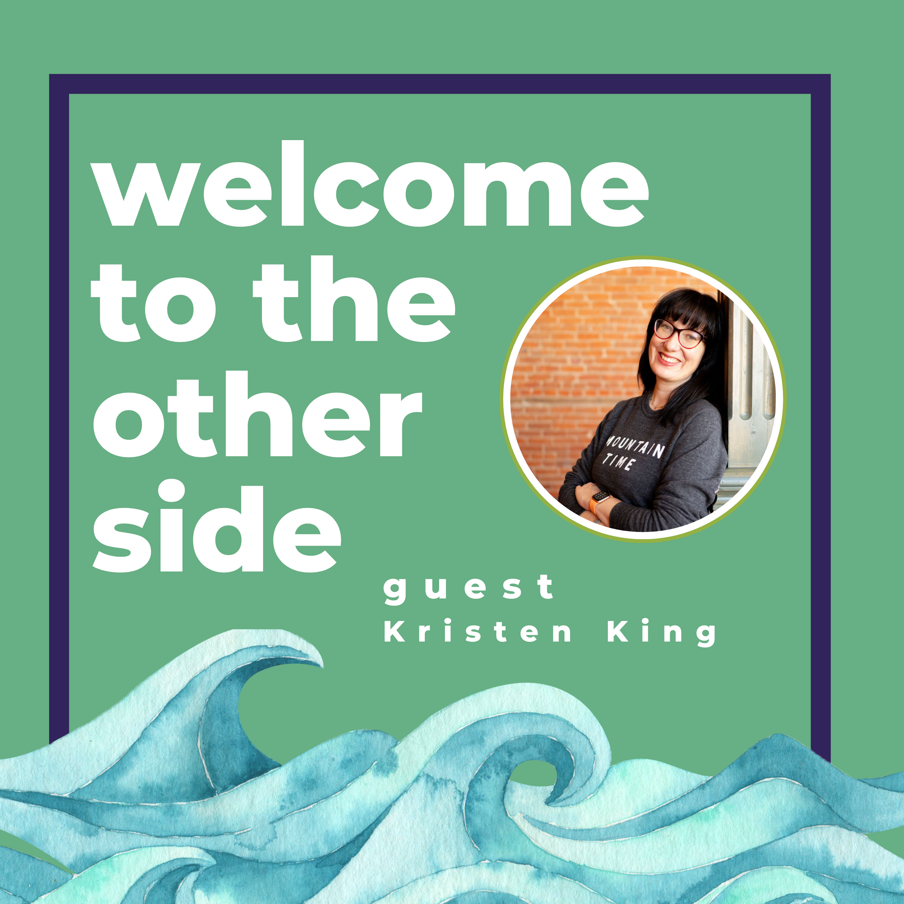 New Interview: A Good Cry with Kristen King on the Welcome to the Other Side Podcast