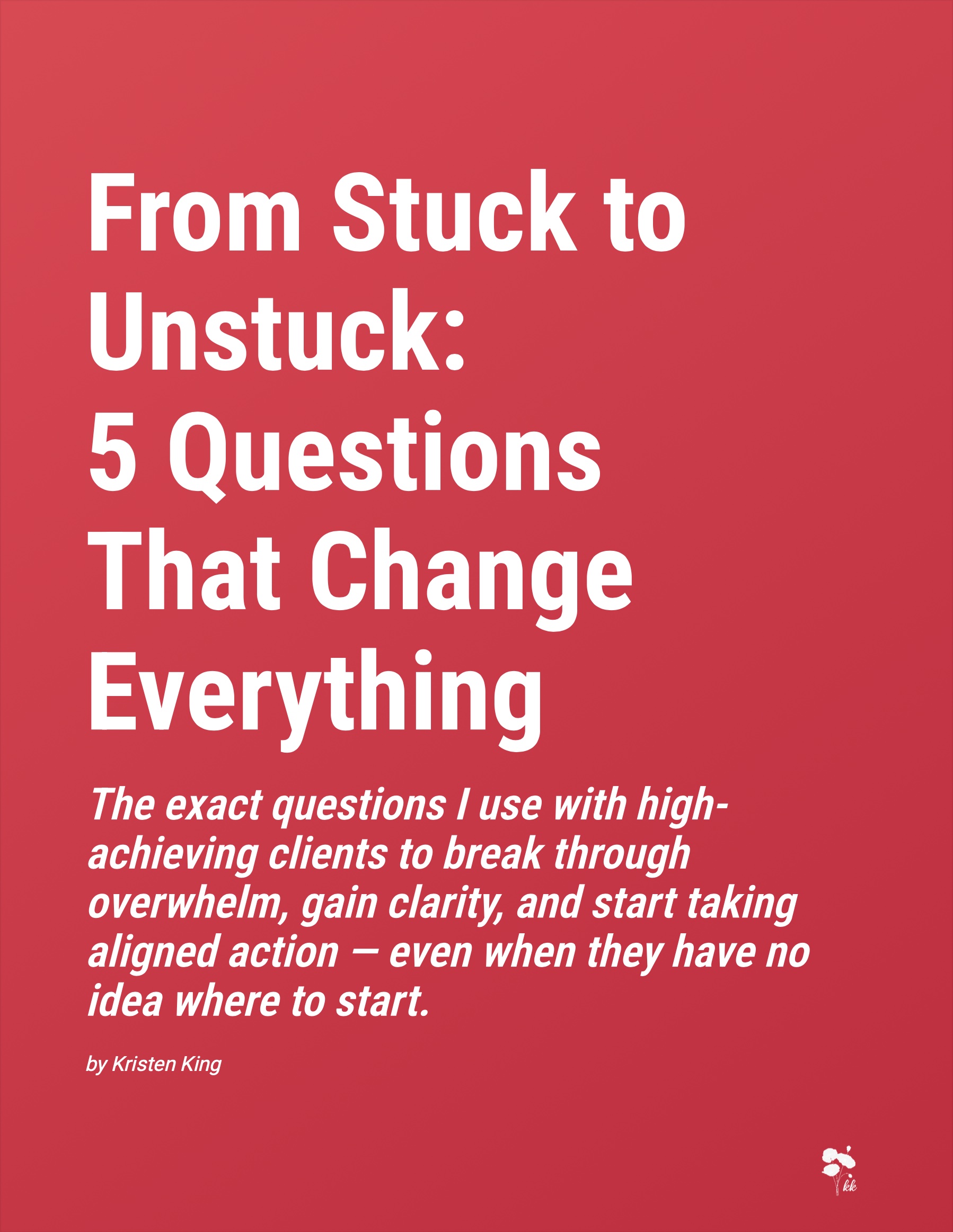Cover of ebook From Stuck to Unstuck: 5 Questions That Change Everything by integrative coach Kristen King